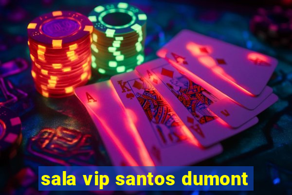 sala vip santos dumont